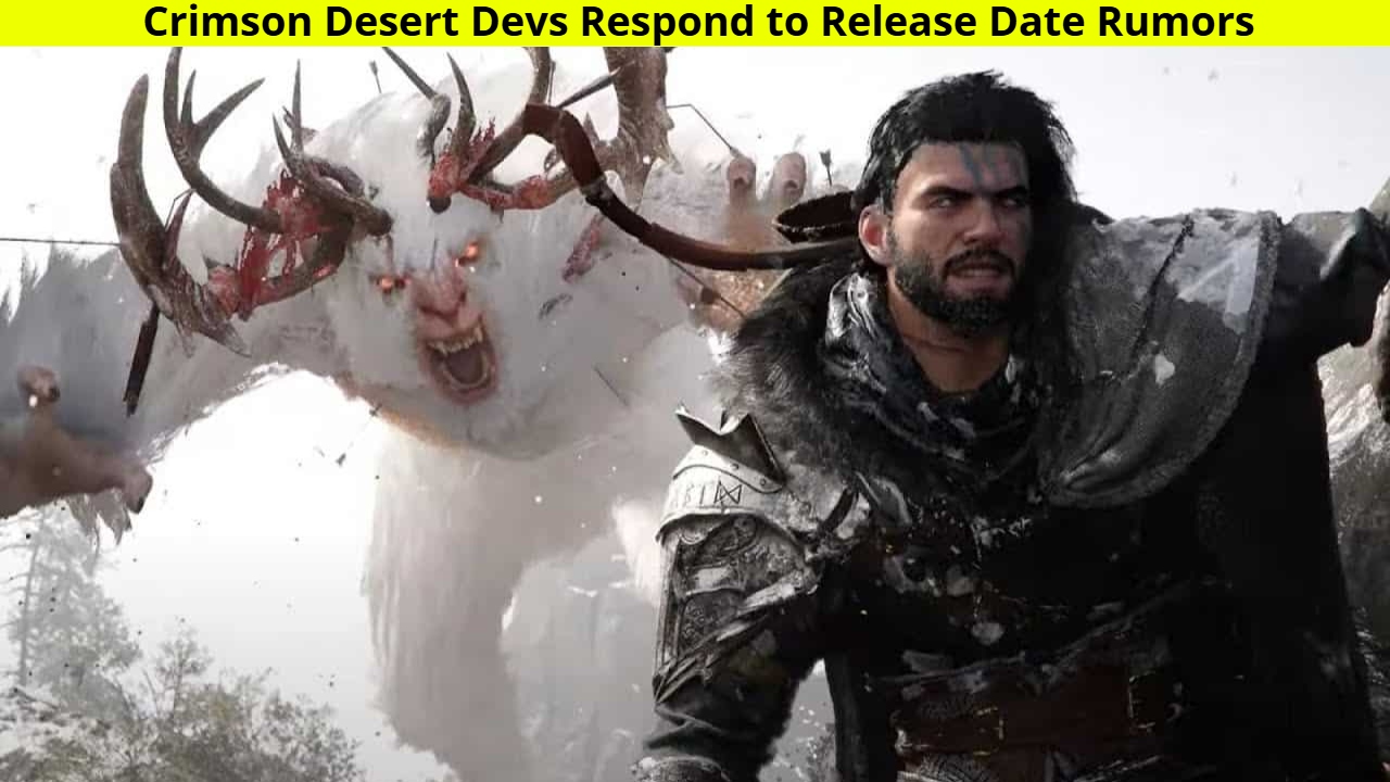 Crimson Desert Devs Respond to Release Date Rumors