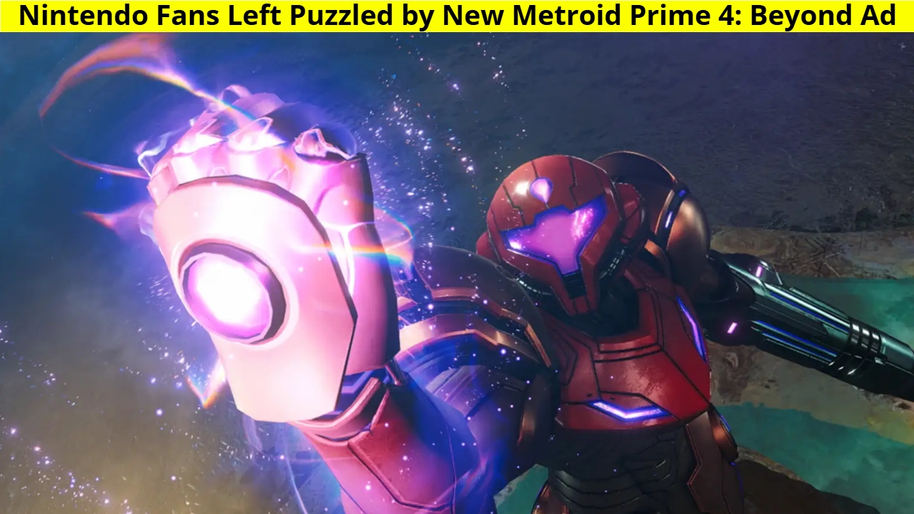 Nintendo Fans Left Puzzled by New Metroid Prime 4: Beyond Ad