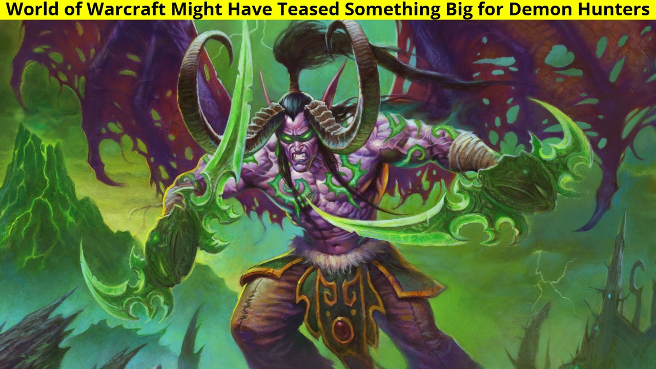 World of Warcraft Might Have Teased Something Big for Demon Hunters