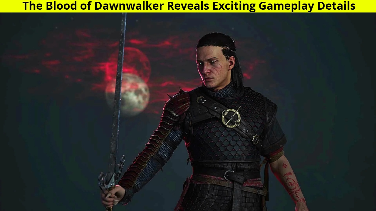 The Blood of Dawnwalker Reveals Exciting Gameplay Details